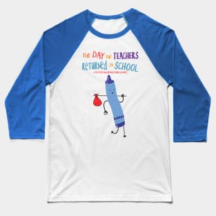 The Day The Teachers Returned To School Crayon Blue Funny Shirt Baseball T-Shirt